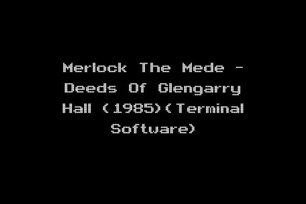 Merlock The Mede - Deeds Of Glengarry Hall (1985)(Terminal Software)