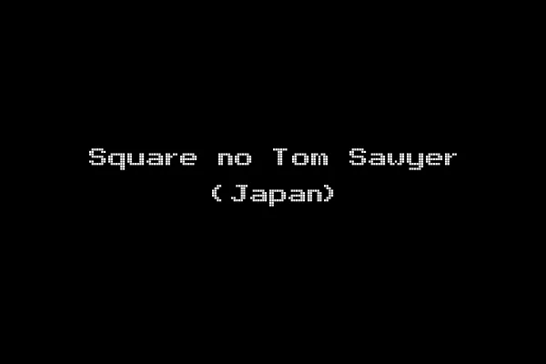 Square no Tom Sawyer (Japan)