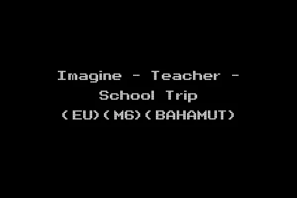 Imagine - Teacher - School Trip (EU)(M6)(BAHAMUT)