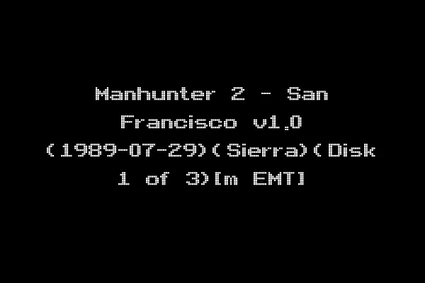 Manhunter 2 - San Francisco v1.0 (1989-07-29)(Sierra)(Disk 1 of 3)[m EMT]
