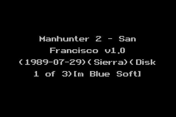 Manhunter 2 - San Francisco v1.0 (1989-07-29)(Sierra)(Disk 1 of 3)[m Blue Soft]