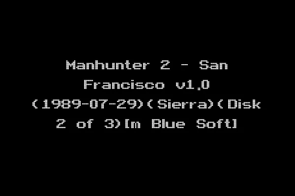 Manhunter 2 - San Francisco v1.0 (1989-07-29)(Sierra)(Disk 2 of 3)[m Blue Soft]