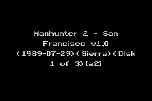 Manhunter 2 - San Francisco v1.0 (1989-07-29)(Sierra)(Disk 1 of 3)[a2]