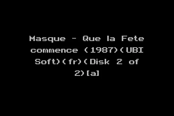 Masque - Que la Fete commence (1987)(UBI Soft)(fr)(Disk 2 of 2)[a]