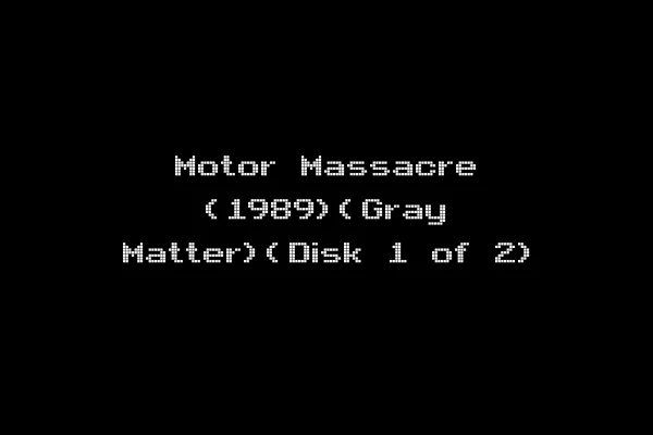 Motor Massacre (1989)(Gray Matter)(Disk 1 of 2)