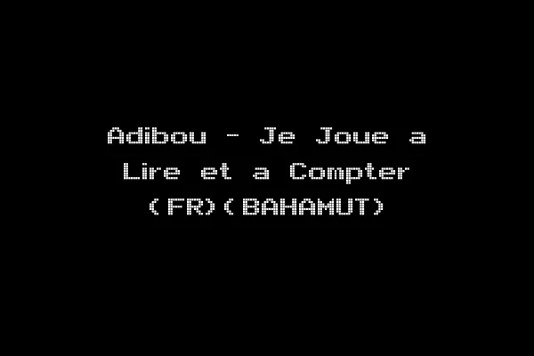 Adibou - Je Joue a Lire et a Compter (FR)(BAHAMUT)