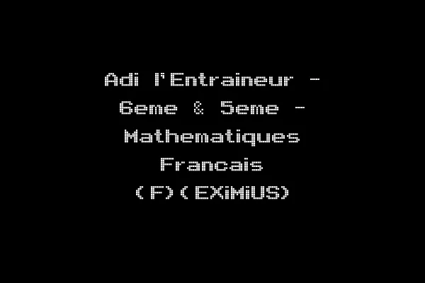 Adi l'Entraineur - 6eme & 5eme - Mathematiques Francais (F)(EXiMiUS)