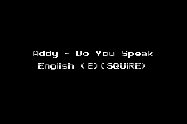 Addy - Do You Speak English (E)(SQUiRE)