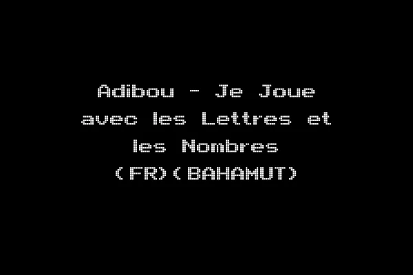 Adibou - Je Joue avec les Lettres et les Nombres (FR)(BAHAMUT)