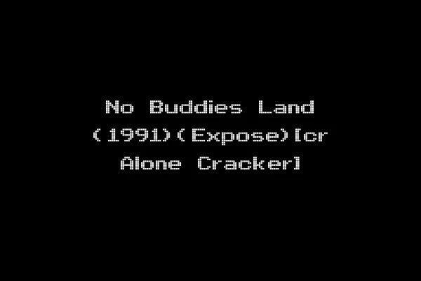 No Buddies Land (1991)(Expose)[cr Alone Cracker]