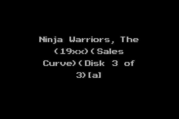 Ninja Warriors, The (19xx)(Sales Curve)(Disk 3 of 3)[a]