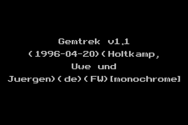 Gemtrek v1.1 (1996-04-20)(Holtkamp, Uwe und Juergen)(de)(FW)[monochrome]