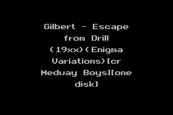 Gilbert - Escape from Drill (19xx)(Enigma Variations)[cr Medway Boys][one disk]