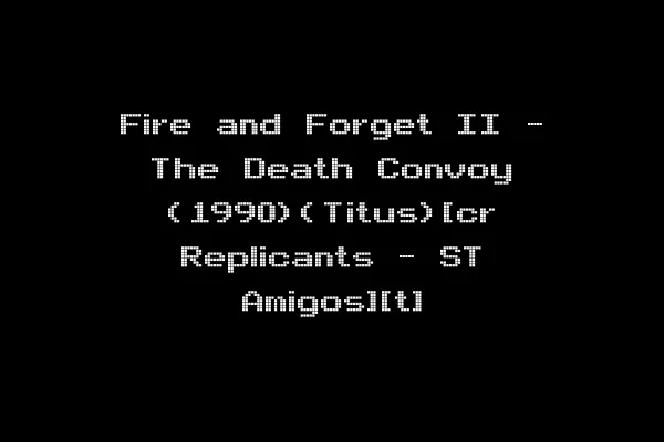 Fire and Forget II - The Death Convoy (1990)(Titus)[cr Replicants - ST Amigos][t]