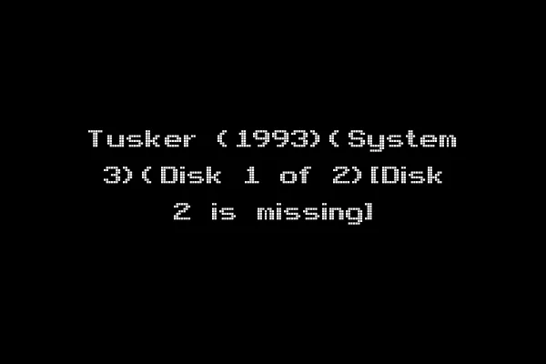 Tusker (1993)(System 3)(Disk 1 of 2)[Disk 2 is missing]