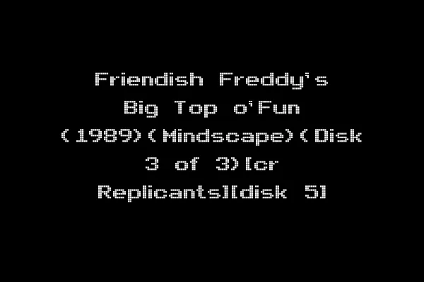 Friendish Freddy's Big Top o'Fun (1989)(Mindscape)(Disk 3 of 3)[cr Replicants][disk 5]