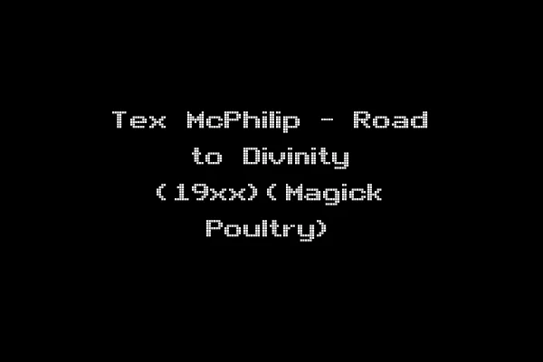 Tex McPhilip - Road to Divinity (19xx)(Magick Poultry)