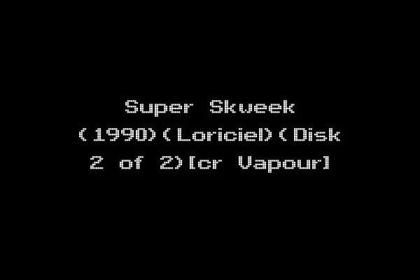 Super Skweek (1990)(Loriciel)(Disk 2 of 2)[cr Vapour]