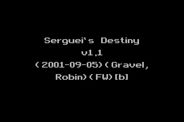 Serguei's Destiny v1.1 (2001-09-05)(Gravel, Robin)(FW)[b]