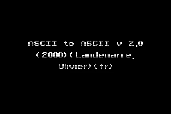 ASCII to ASCII v 2.0 (2000)(Landemarre, Olivier)(fr)