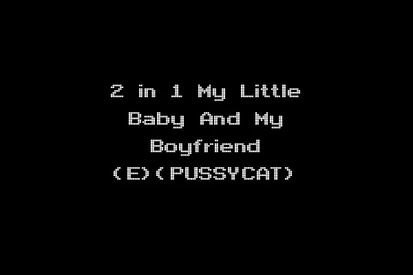 2 in 1 My Little Baby And My Boyfriend (E)(PUSSYCAT)