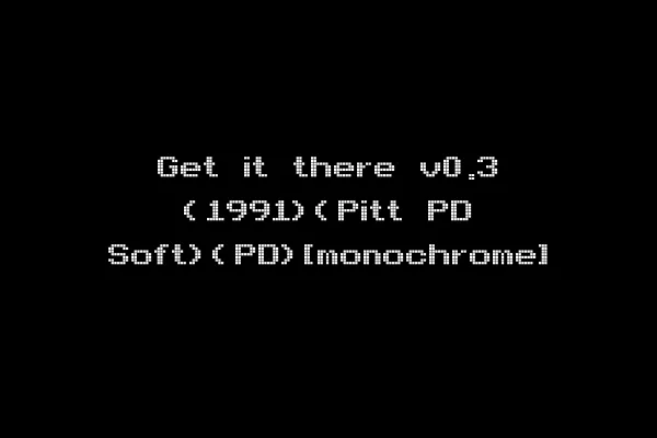 Get it there v0.3 (1991)(Pitt PD Soft)(PD)[monochrome]