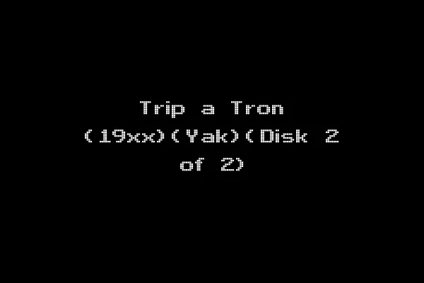 Trip a Tron (19xx)(Yak)(Disk 2 of 2)