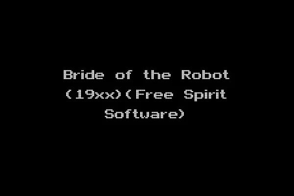 Bride of the Robot (19xx)(Free Spirit Software)