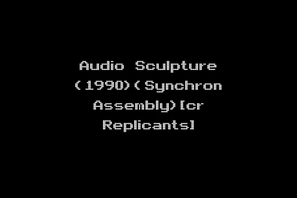 Audio Sculpture (1990)(Synchron Assembly)[cr Replicants]