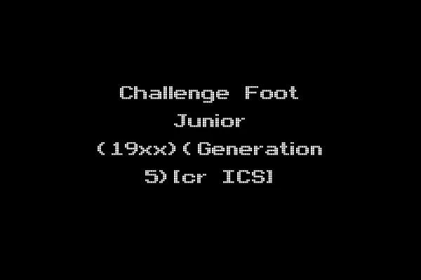 Challenge Foot Junior (19xx)(Generation 5)[cr ICS]