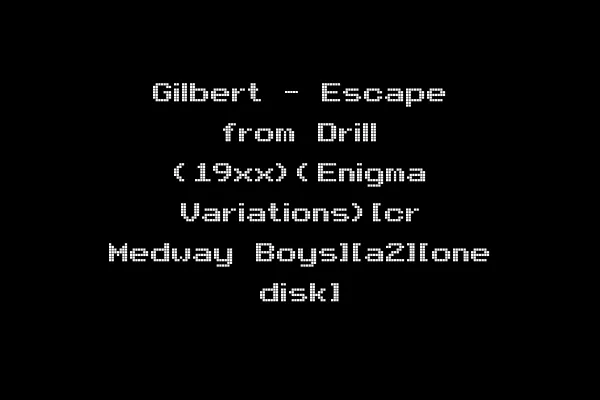 Gilbert - Escape from Drill (19xx)(Enigma Variations)[cr Medway Boys][a2][one disk]