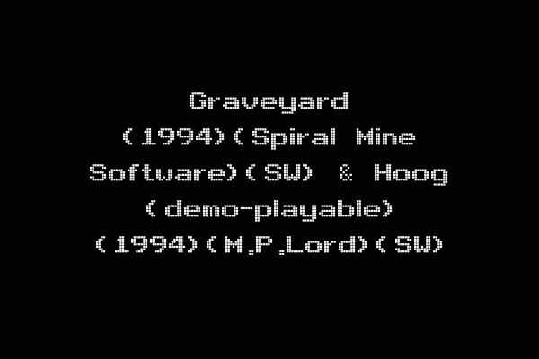 Graveyard (1994)(Spiral Mine Software)(SW) & Hoog (demo-playable) (1994)(M.P.Lord)(SW)