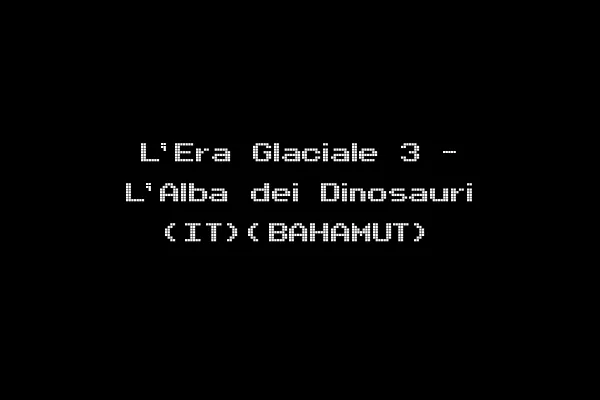L'Era Glaciale 3 - L'Alba dei Dinosauri (IT)(BAHAMUT)
