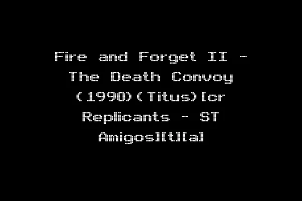 Fire and Forget II - The Death Convoy (1990)(Titus)[cr Replicants - ST Amigos][t][a]