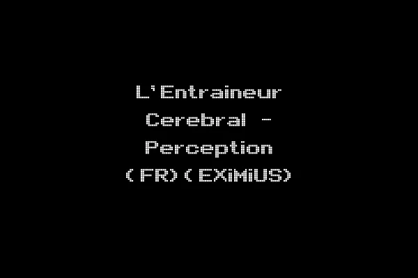 L'Entraineur Cerebral - Perception (FR)(EXiMiUS)