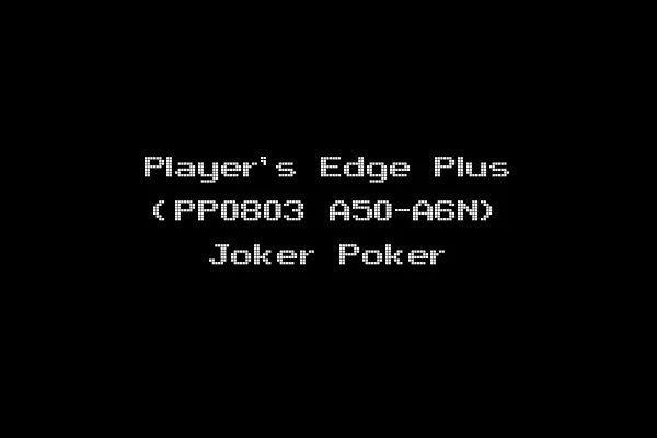 Player's Edge Plus (PP0803 A50-A6N) Joker Poker