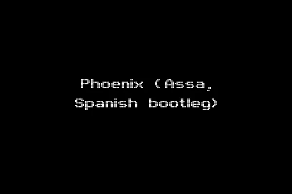 Phoenix (Assa, Spanish bootleg)