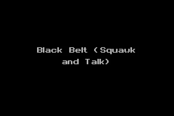 Black Belt (Squawk and Talk)