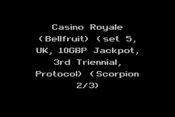 Casino Royale (Bellfruit) (set 5, UK, 10GBP Jackpot, 3rd Triennial, Protocol) (Scorpion 2/3)
