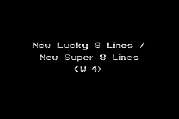 New Lucky 8 Lines / New Super 8 Lines (W-4)