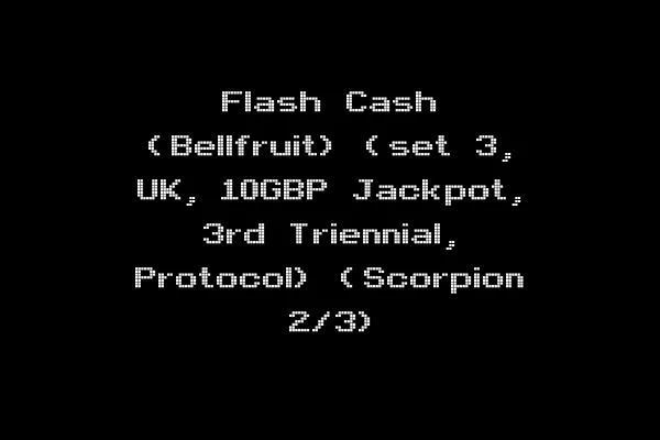Flash Cash (Bellfruit) (set 3, UK, 10GBP Jackpot, 3rd Triennial, Protocol) (Scorpion 2/3)