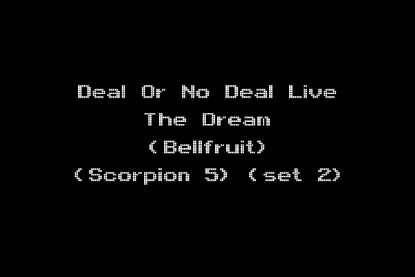 Deal Or No Deal Live The Dream (Bellfruit) (Scorpion 5) (set 2)