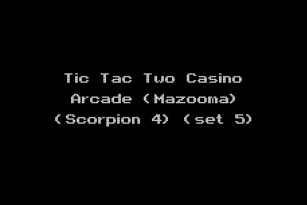Tic Tac Two Casino Arcade (Mazooma) (Scorpion 4) (set 5)