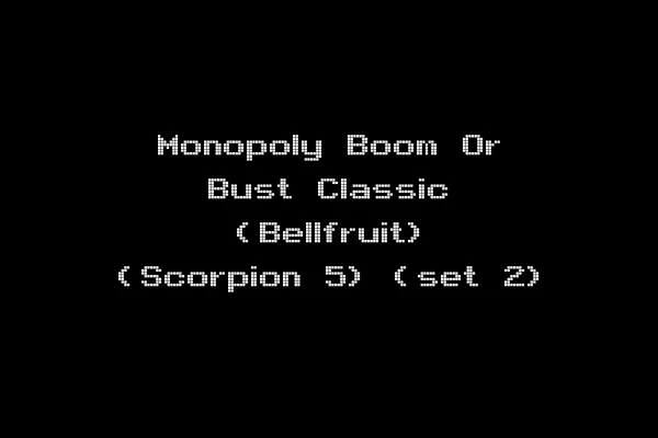 Monopoly Boom Or Bust Classic (Bellfruit) (Scorpion 5) (set 2)