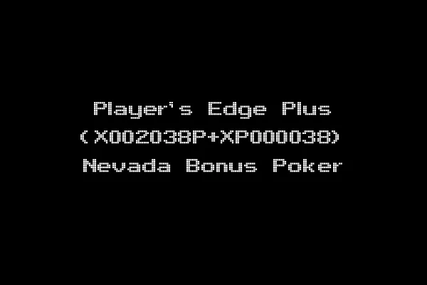 Player's Edge Plus (X002038P+XP000038) Nevada Bonus Poker