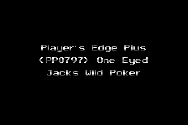 Player's Edge Plus (PP0797) One Eyed Jacks Wild Poker