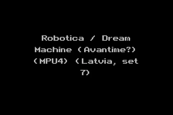 Robotica / Dream Machine (Avantime?) (MPU4) (Latvia, set 7)
