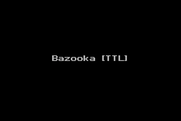Bazooka [TTL]