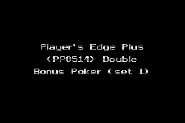 Player's Edge Plus (PP0514) Double Bonus Poker (set 1)