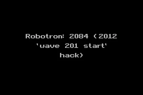 Robotron: 2084 (2012 'wave 201 start' hack)